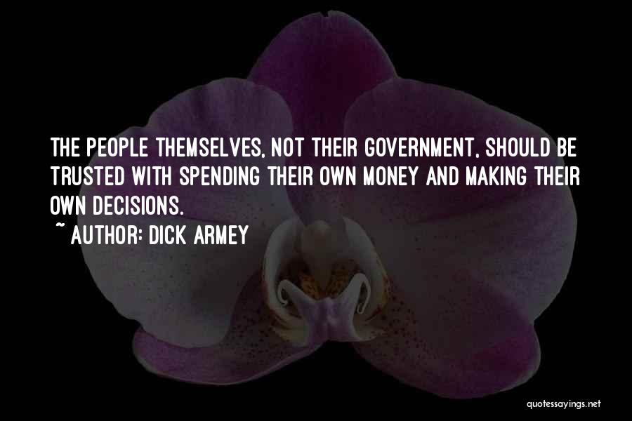 Spending Too Much Money Quotes By Dick Armey