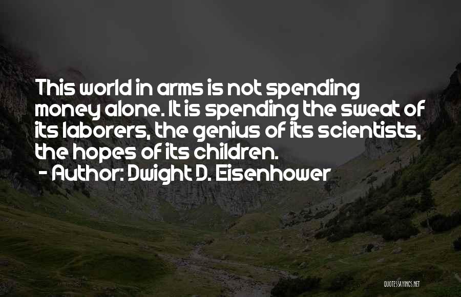 Spending Too Much Money Quotes By Dwight D. Eisenhower
