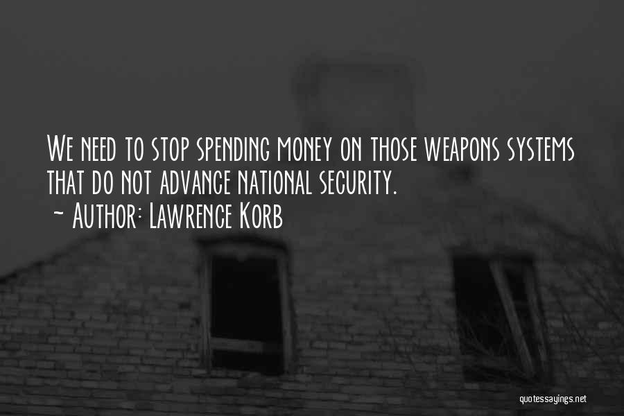 Spending Too Much Money Quotes By Lawrence Korb