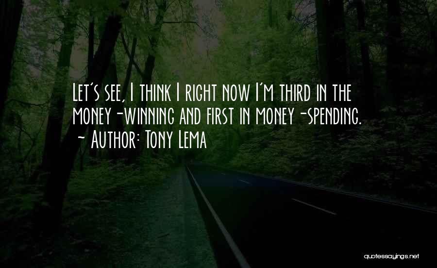 Spending Too Much Money Quotes By Tony Lema