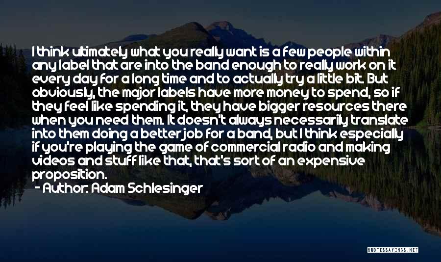 Spending Too Much Time At Work Quotes By Adam Schlesinger
