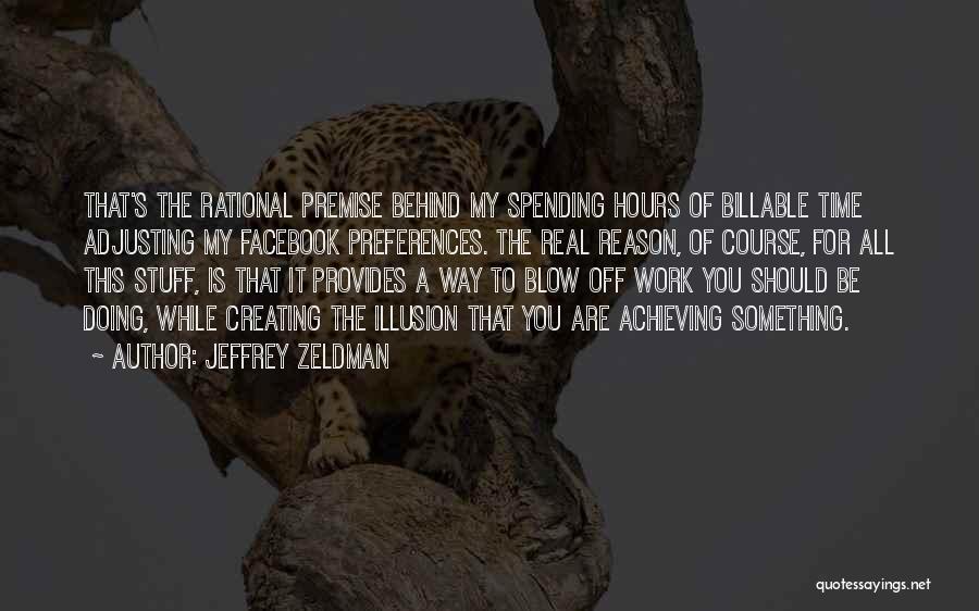 Spending Too Much Time At Work Quotes By Jeffrey Zeldman