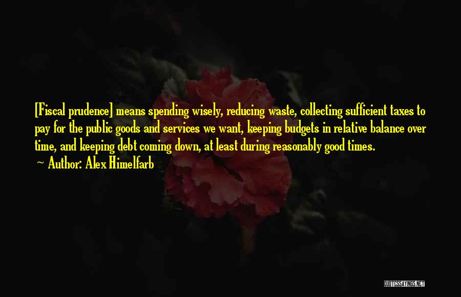 Spending Wisely Quotes By Alex Himelfarb