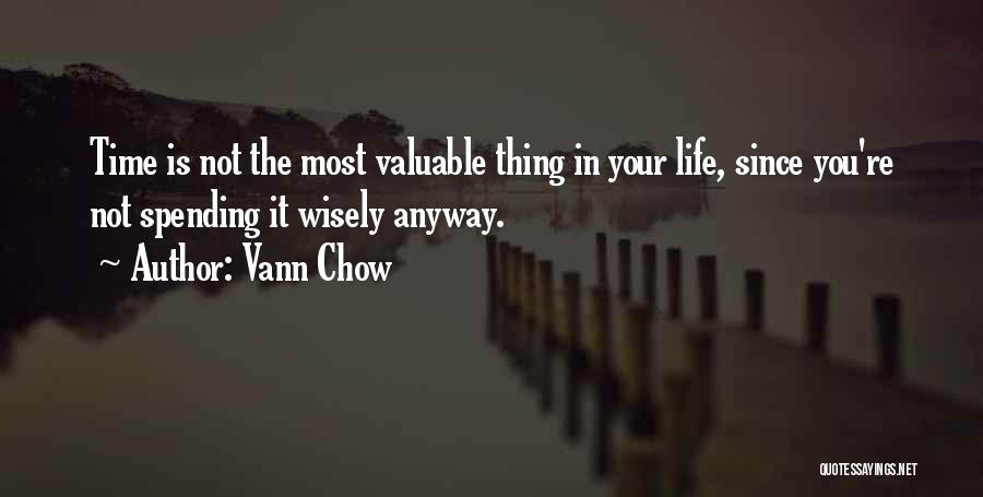 Spending Wisely Quotes By Vann Chow