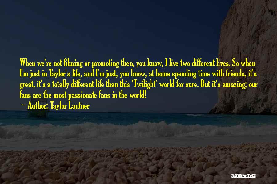 Spending Your Life With Her Quotes By Taylor Lautner