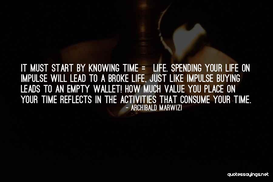 Spending Your Life With Him Quotes By Archibald Marwizi