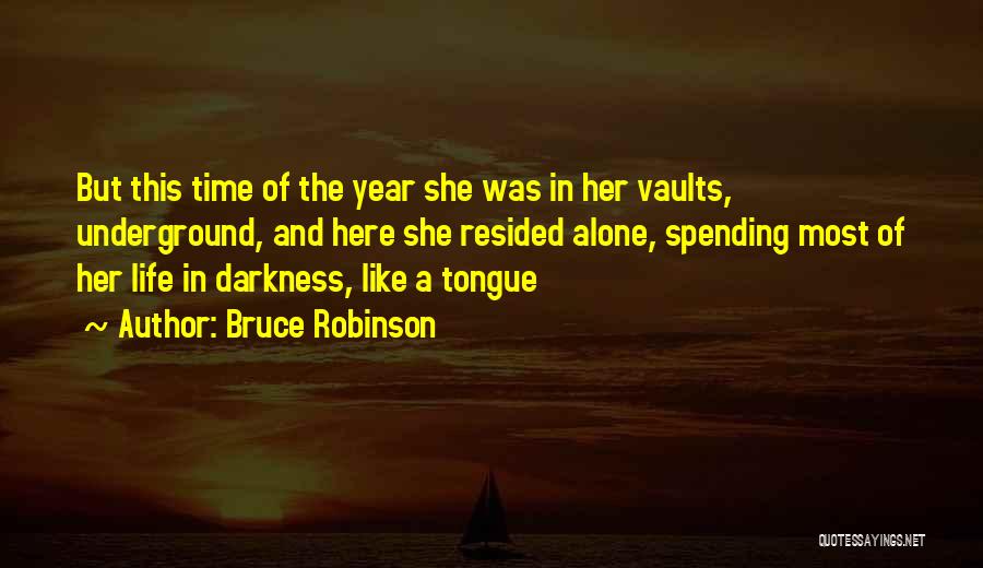 Spending Your Life With Him Quotes By Bruce Robinson