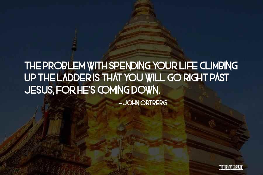 Spending Your Life With Him Quotes By John Ortberg