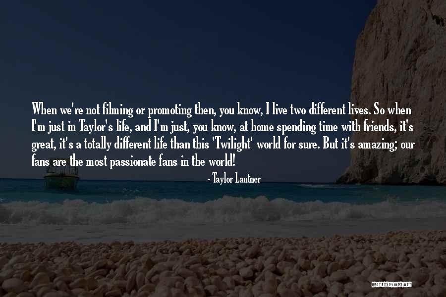 Spending Your Life With Him Quotes By Taylor Lautner Spending Your Life With Him Quotes By Taylor Lautner