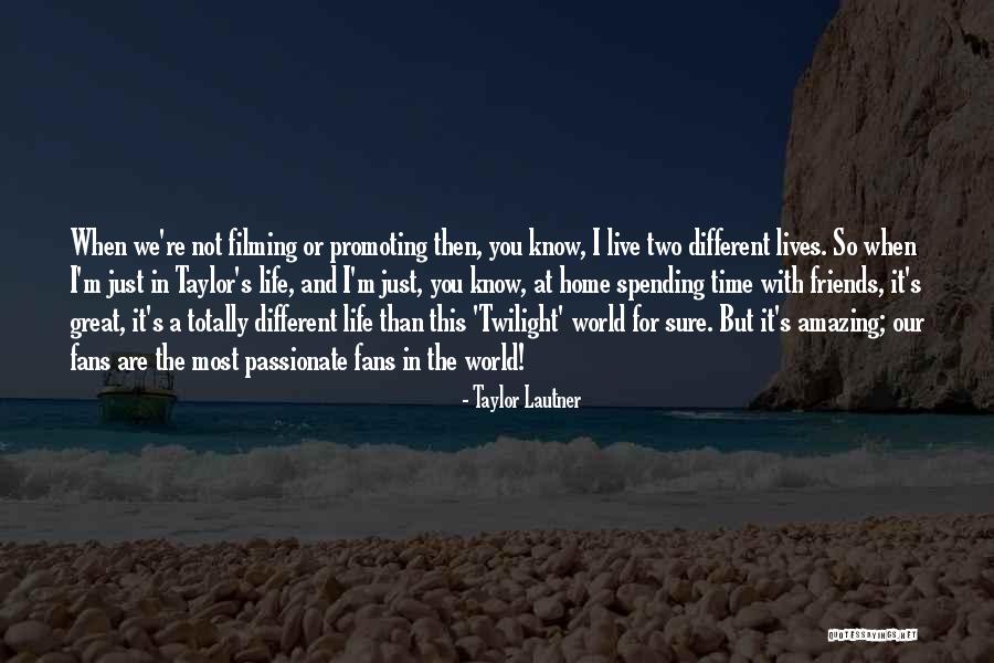 Spending Your Life With Him Quotes By Taylor Lautner