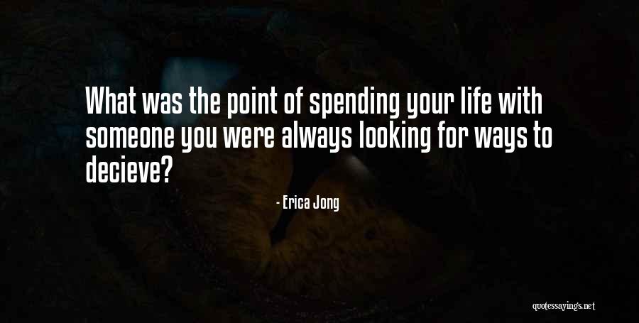 Spending Your Life With Someone Quotes By Erica Jong Spending Your Life With Someone Quotes By Erica Jong