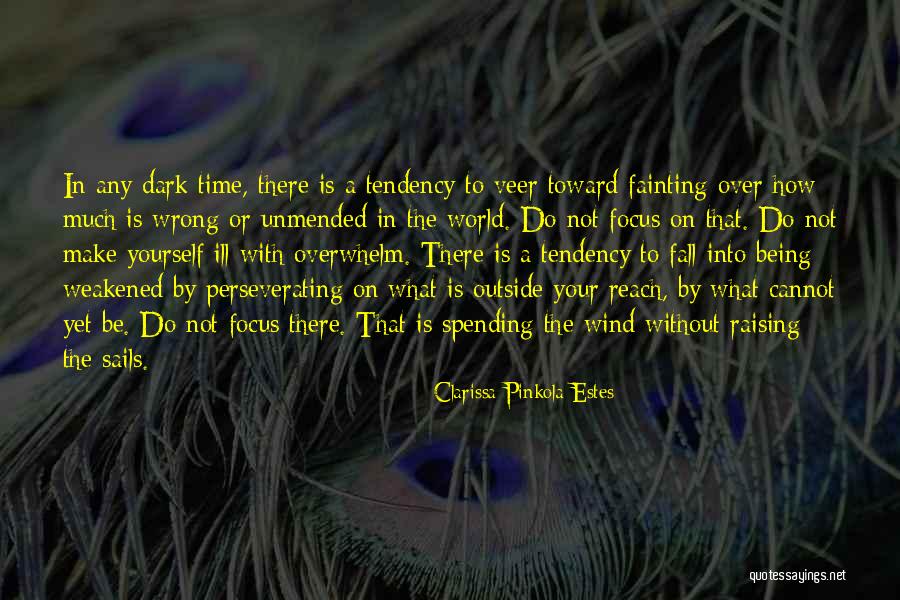 Spending Your Time Quotes By Clarissa Pinkola Estes Spending Your Time Quotes By Clarissa Pinkola Estes