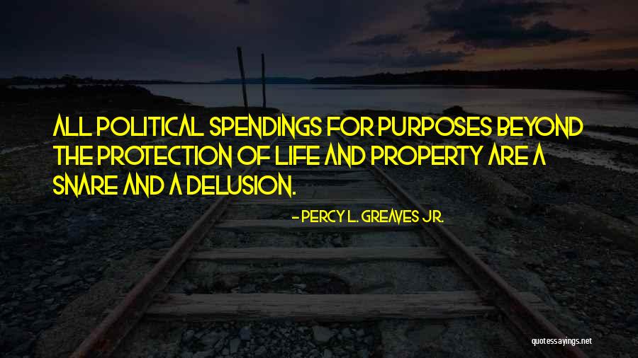 Spendings Quotes By Percy L. Greaves Jr. Spendings Quotes By Percy L. Greaves Jr.