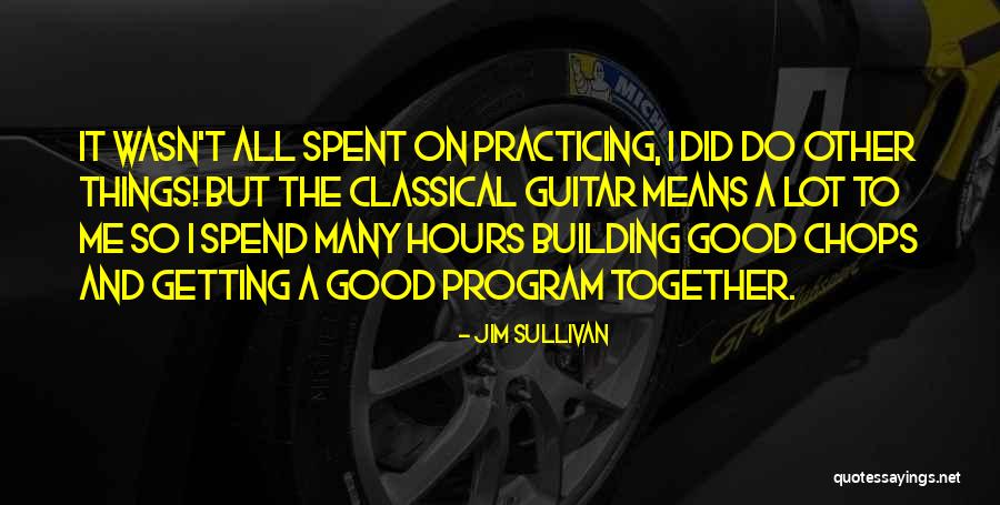 Spent Together Quotes By Jim Sullivan Spent Together Quotes By Jim Sullivan