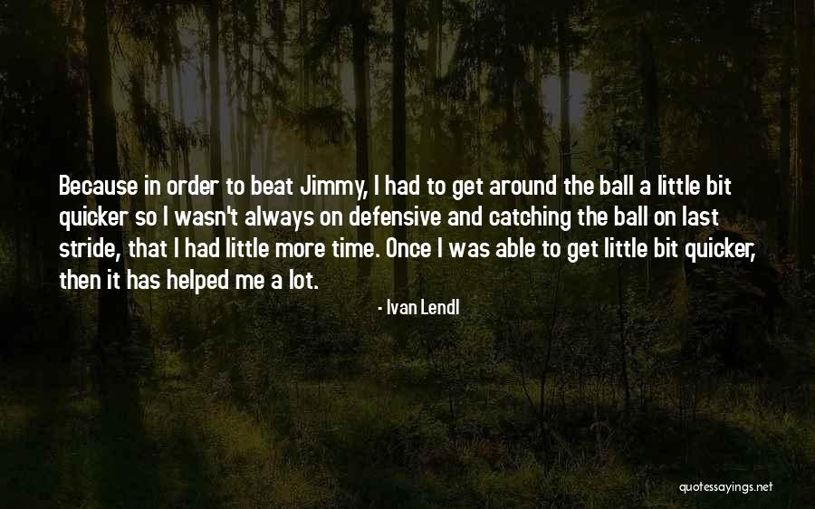 Sperantzas Quotes By Ivan Lendl Sperantzas Quotes By Ivan Lendl