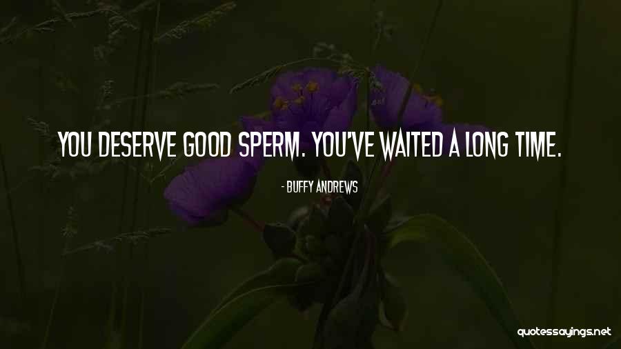 Sperm Quotes By Buffy Andrews Sperm Quotes By Buffy Andrews