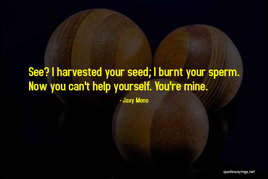 Sperm Quotes By Jaxy Mono Sperm Quotes By Jaxy Mono