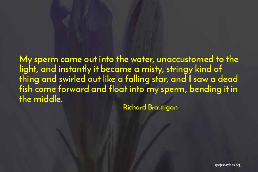 Sperm Quotes By Richard Brautigan Sperm Quotes By Richard Brautigan