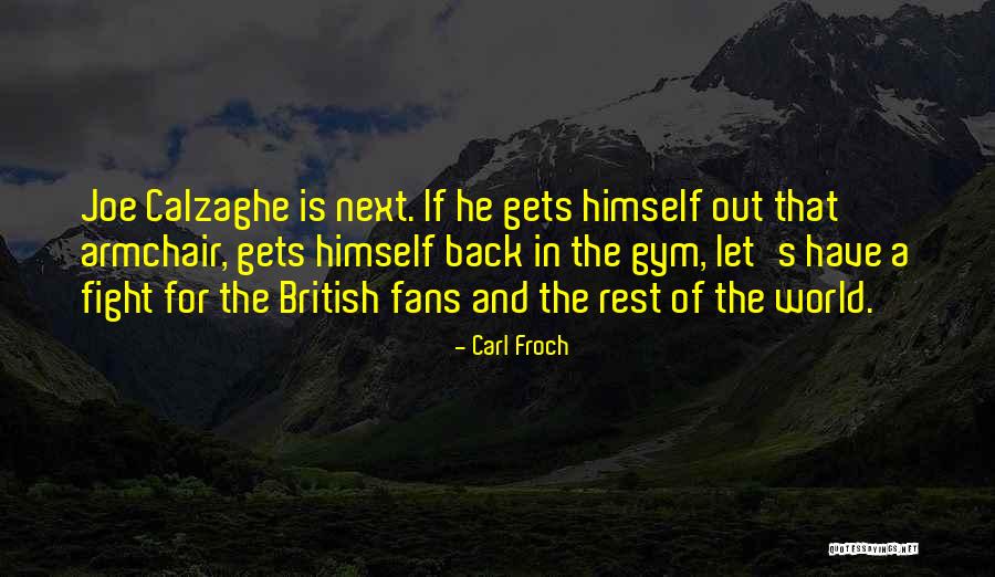 Spettatori Al Quotes By Carl Froch Spettatori Al Quotes By Carl Froch