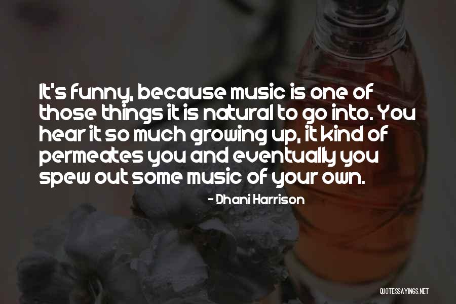 Spew Quotes By Dhani Harrison Spew Quotes By Dhani Harrison