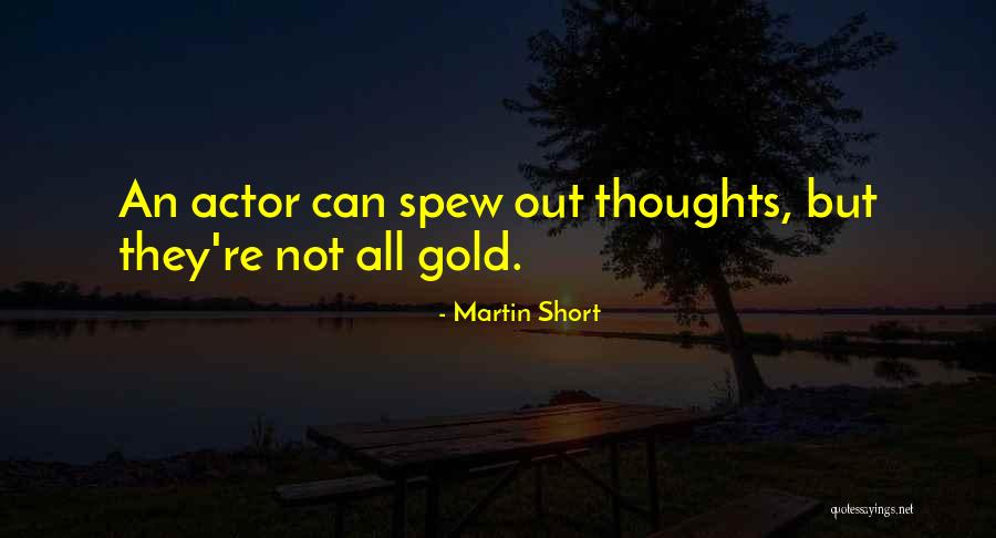 Spew Quotes By Martin Short Spew Quotes By Martin Short
