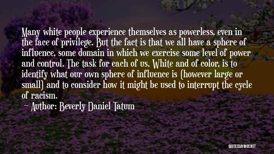Sphere Of Influence Quotes By Beverly Daniel Tatum