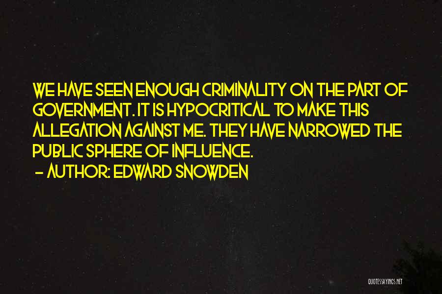Sphere Of Influence Quotes By Edward Snowden