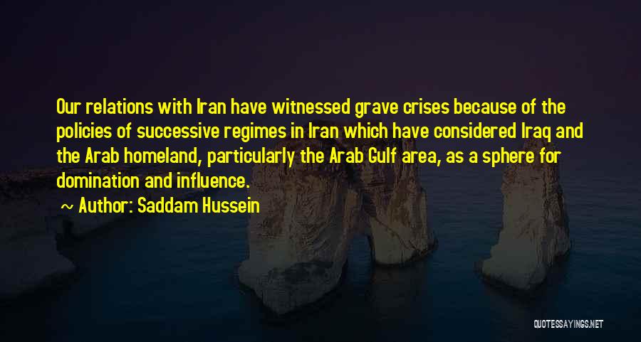 Sphere Of Influence Quotes By Saddam Hussein