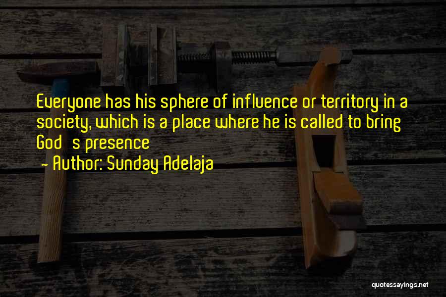 Sphere Of Influence Quotes By Sunday Adelaja