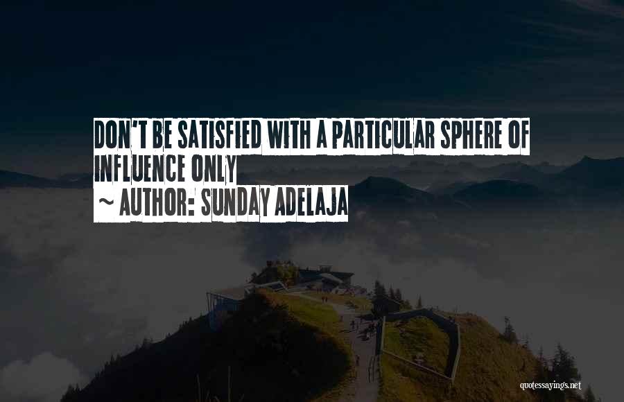 Sphere Of Influence Quotes By Sunday Adelaja