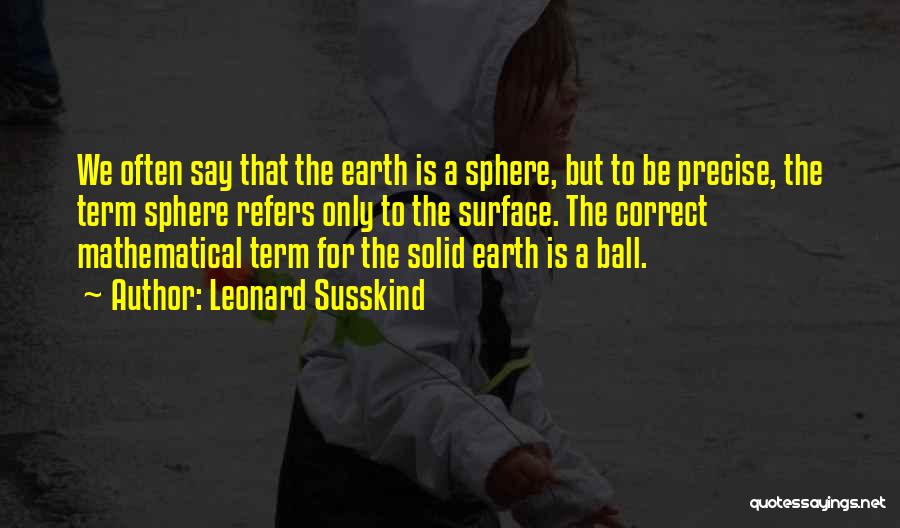 Spheres Quotes By Leonard Susskind