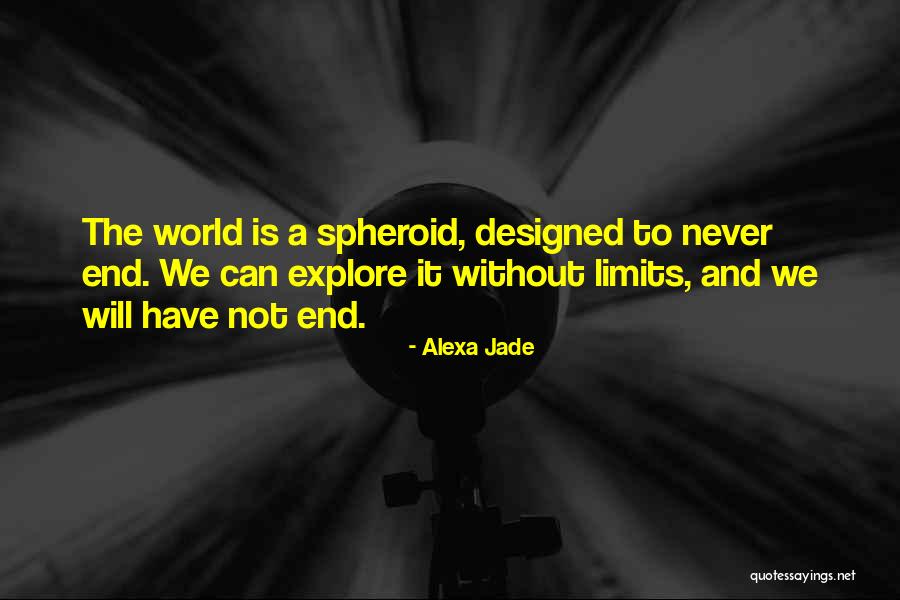 Spheroid Quotes By Alexa Jade Spheroid Quotes By Alexa Jade