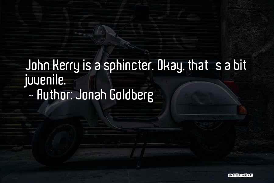 Sphincter Quotes By Jonah Goldberg