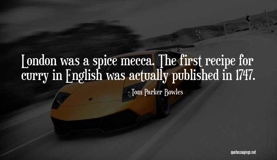 Spice 1 Quotes By Tom Parker Bowles Spice 1 Quotes By Tom Parker Bowles