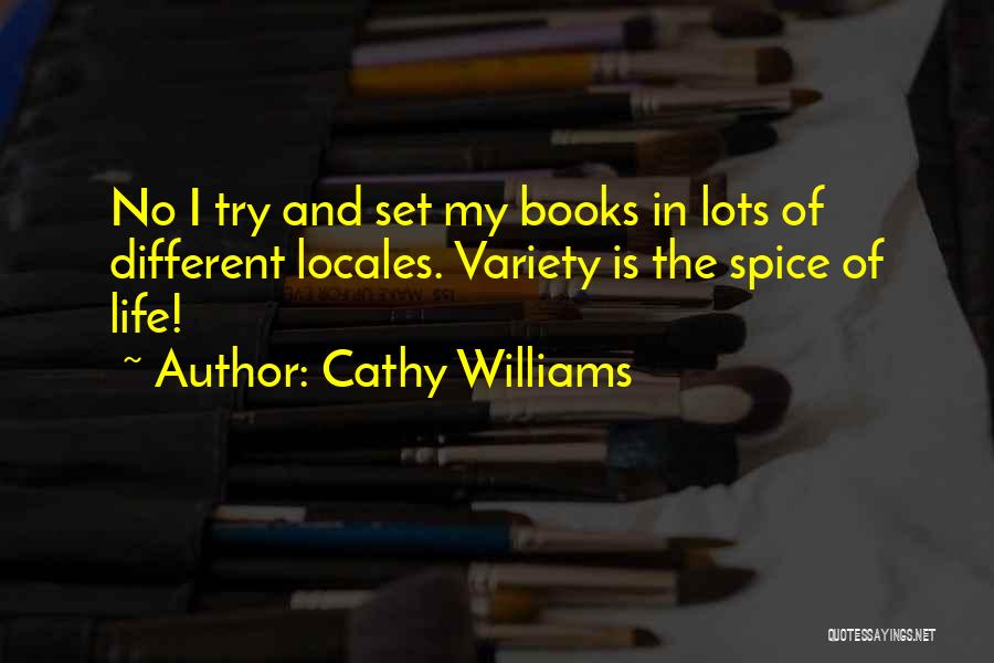 Spice Of Life Quotes By Cathy Williams