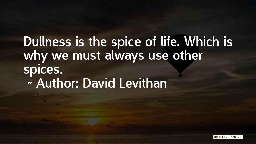 Spice Of Life Quotes By David Levithan