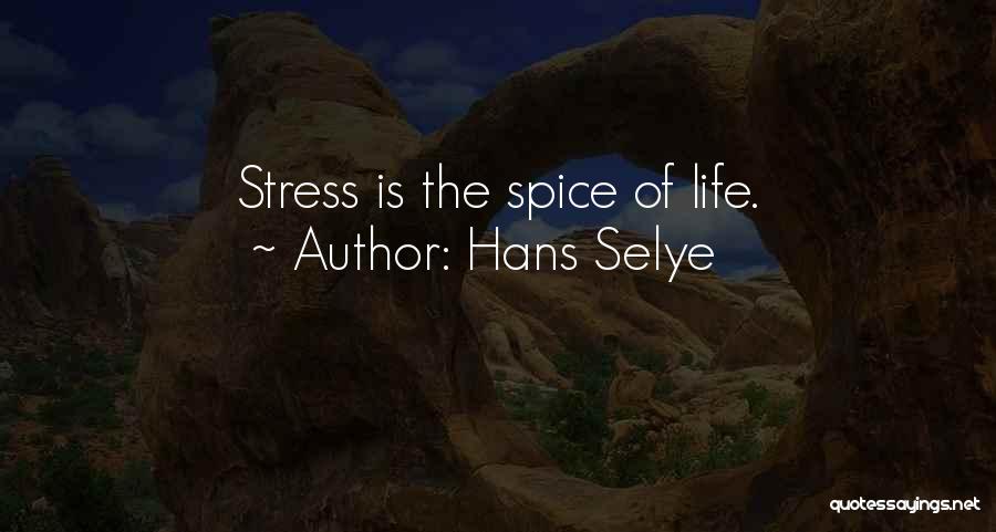 Spice Of Life Quotes By Hans Selye