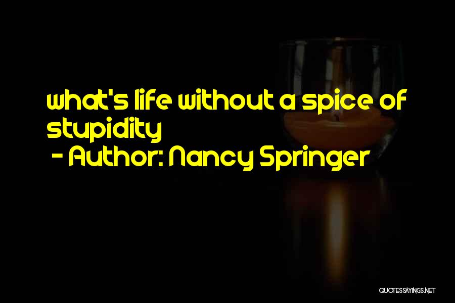 Spice Of Life Quotes By Nancy Springer