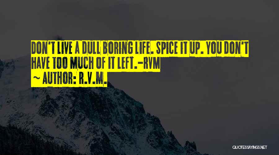 Spice Of Life Quotes By R.v.m.