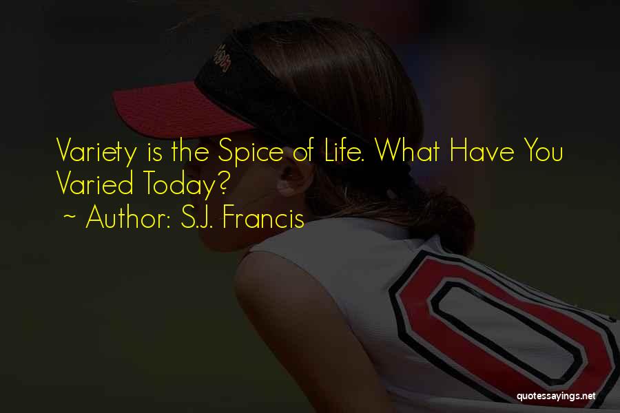 Spice Of Life Quotes By S.J. Francis