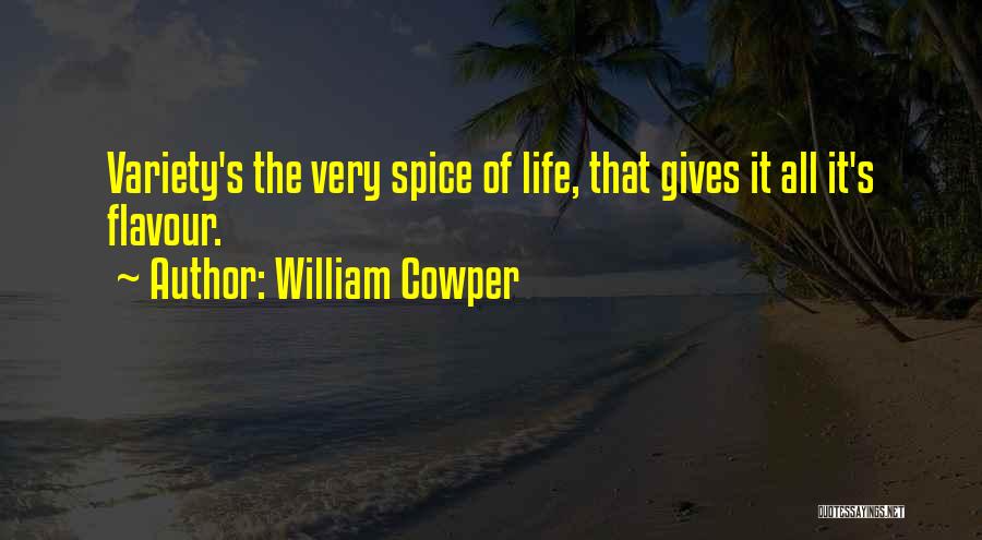 Spice Of Life Quotes By William Cowper