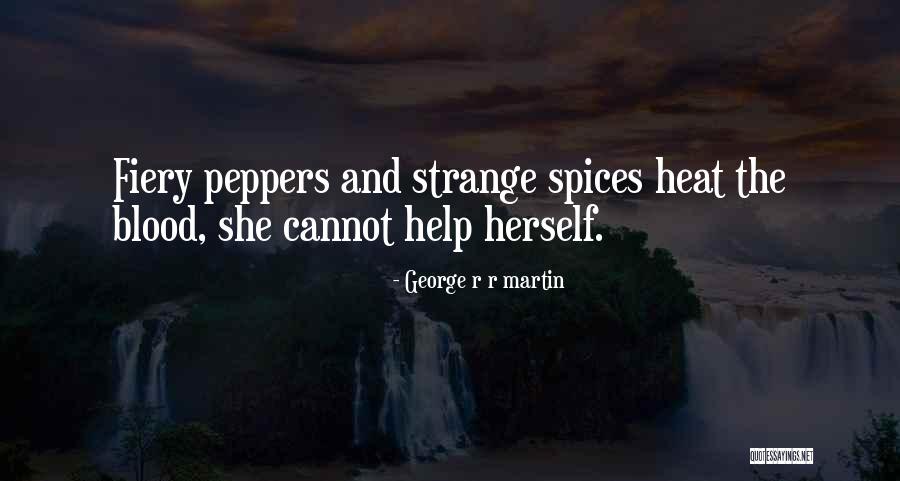 Spices Quotes By George R R Martin