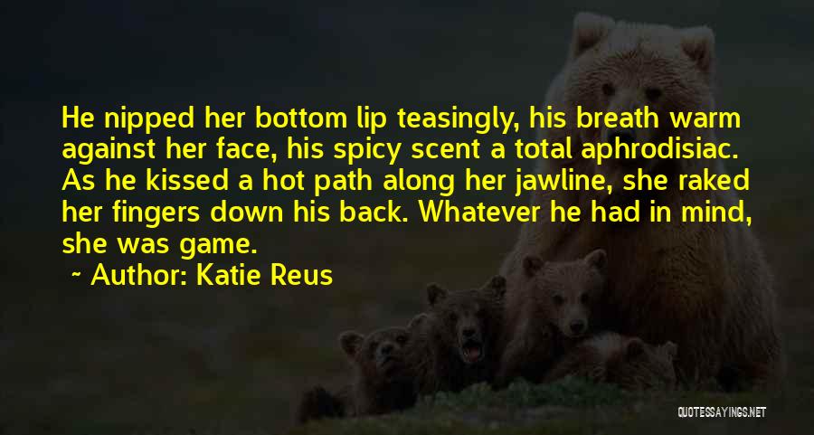 Spicy Quotes By Katie Reus