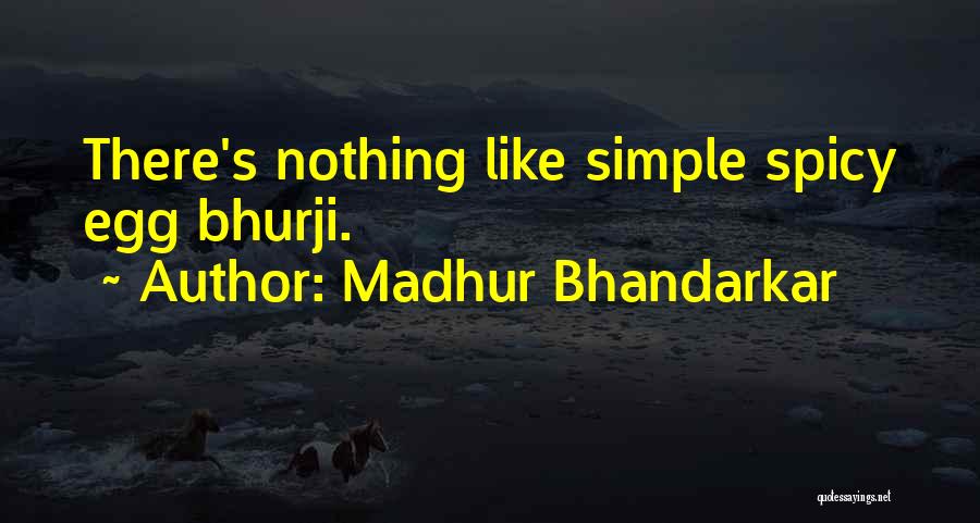 Spicy Quotes By Madhur Bhandarkar