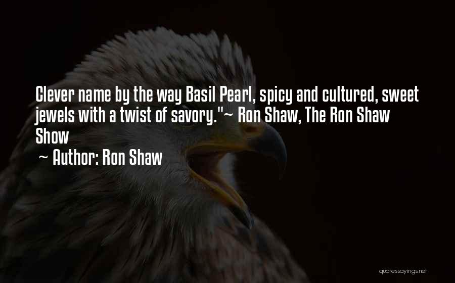 Spicy Quotes By Ron Shaw