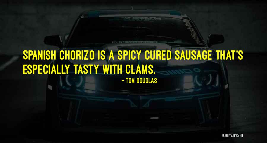 Spicy Quotes By Tom Douglas Spicy Quotes By Tom Douglas
