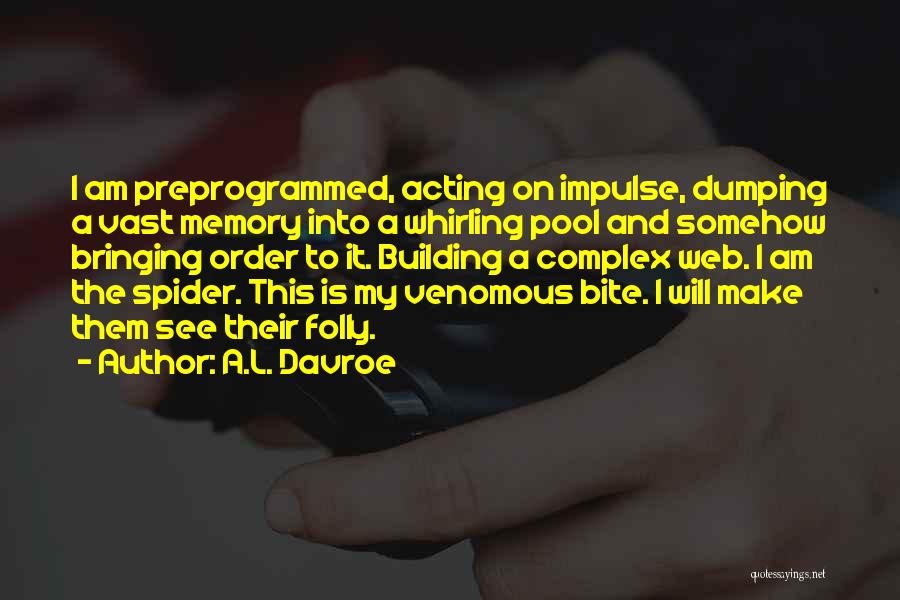 Spider Bite Quotes By A.L. Davroe