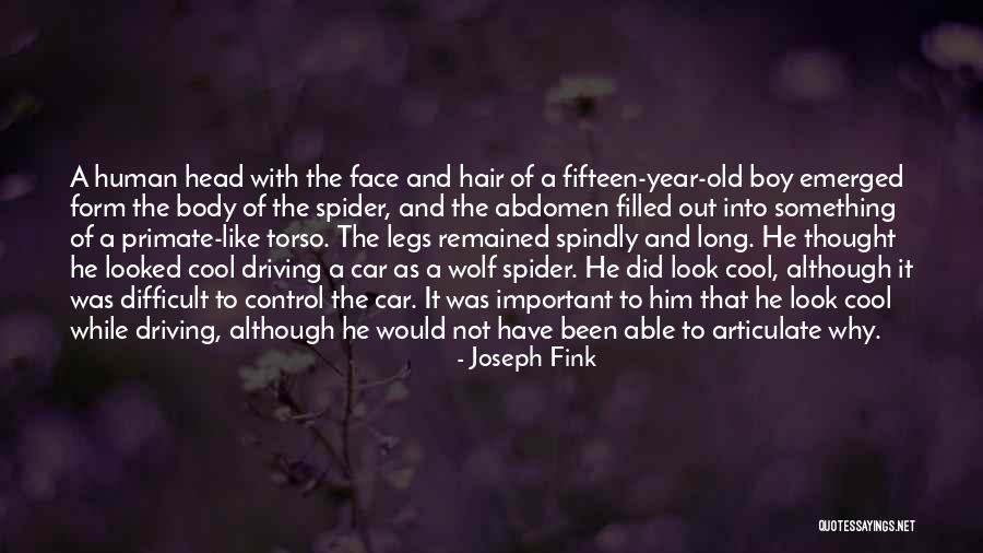 Spider Head Quotes By Joseph Fink Spider Head Quotes By Joseph Fink