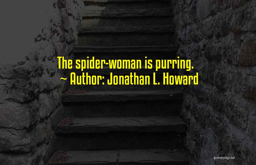 Spider Woman Quotes By Jonathan L. Howard