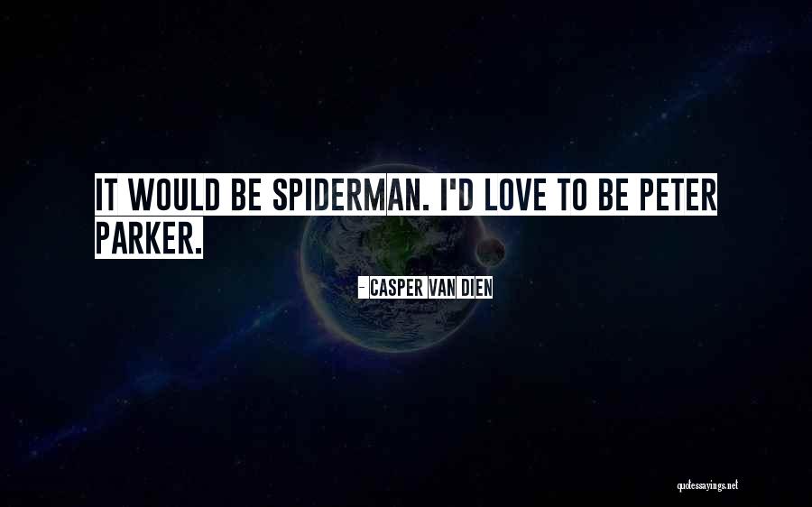Spiderman 3 Love Quotes By Casper Van Dien Spiderman 3 Love Quotes By Casper Van Dien